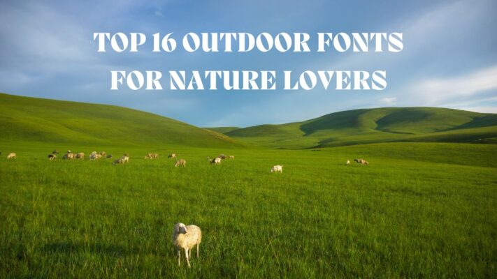 Top 16 Outdoor Fonts For Nature Lovers