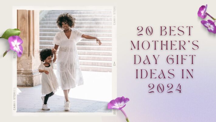 20 Best Mother's Day Gift Ideas In 2024